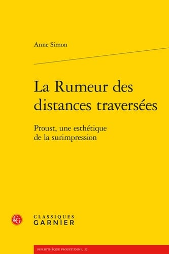 La rumeur des distances traversées Proust, une esthétique de la surimpression