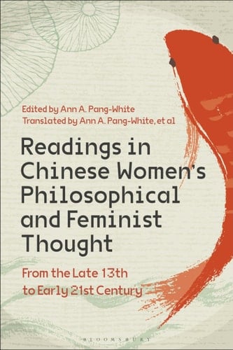 Readings in Chinese Women’s Philosophical and Feminist Thought From the Late 13th to Early 21st Century