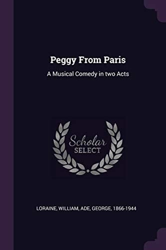 Peggy From Paris A Musical Comedy in Two Acts