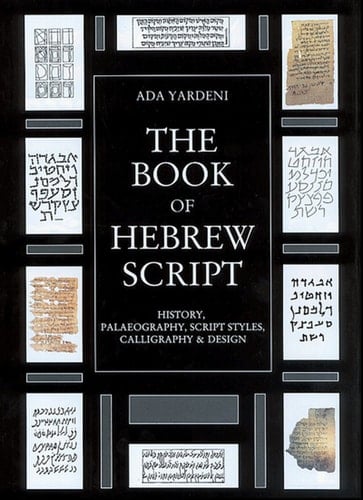 The Book of Hebrew Script History, Paleaography, Script Styles, Calligraphy & Design