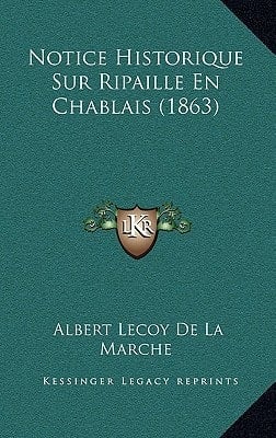 Notice Historique Sur Ripaille En Chablais (1863) (French Edition)