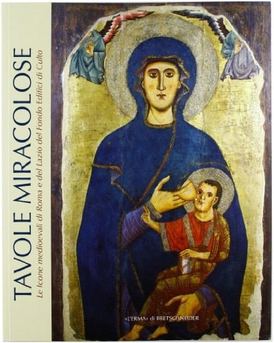 Tavole miracolose le icone medioevali di Roma e del Lazio del Fondo edifici di culto