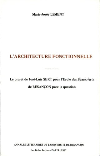 L'architecture fonctionnelle Le projet de José-Luis Sert pour l'école des Beaux-Arts de Besançon pose la question
