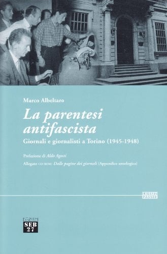 La parentesi antifascista giornali e giornalisti a Torino (1945-1948)