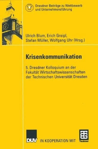 Krisenkommunikation 5. Dresdner Kolloquium an der Fakultät Wirtschaftswissenschaften der Technischen Universität Dresden