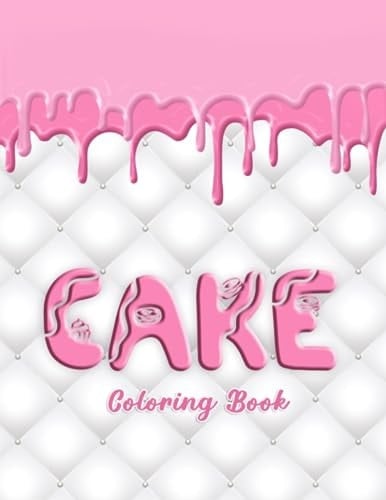 Cake Coloring Book For Kids 5+: 30 Pictures To Color In