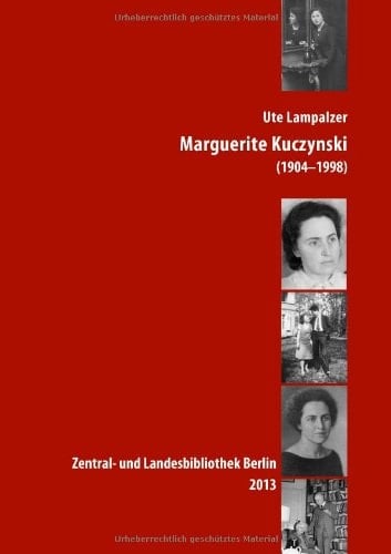Marguerite Kuczynski (1904-1998) wirtschaftswissenschaftliches Arbeiten in verschiedenen Ländern und Zeiten ; ihr Weg von den "Goldenen Zwanzigern" in den USA bis zum "realen Sozialismus" in der DDR