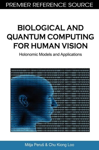 Biological and Quantum Computing for Human Vision Holonomic Models and Applications