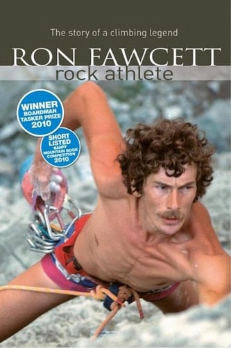 Ron Fawcett - Rock Athlete The Story of a Climbing Legend
