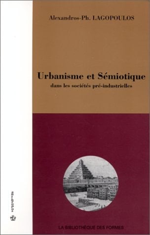 Urbanisme et sémiotique dans les sociétés pré-industrielles (La bibliothèque des formes) (French Edition)