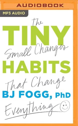 Tiny Habits: The Small Changes That Change Everything