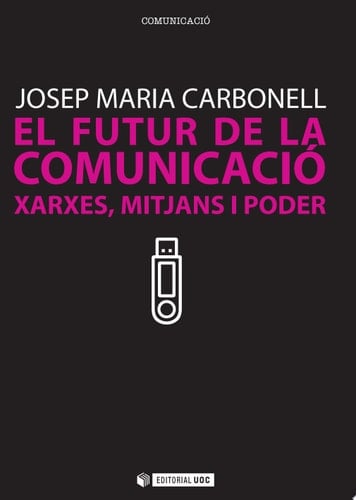 El Futur de la Comunicació Xarxes, Mitjans i Poder