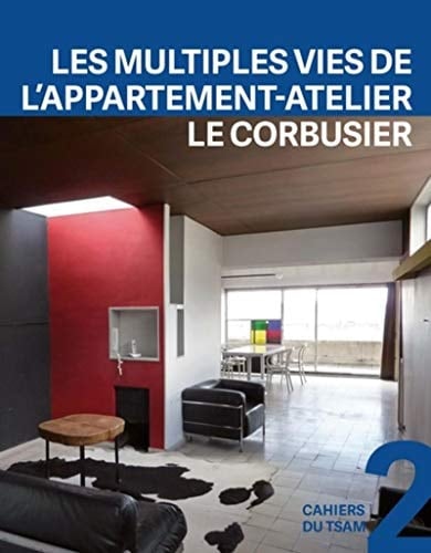 1931-2014 Les multiples vies de l'appartement-atelier Le Corbusier