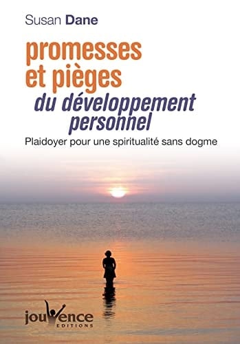 Promesses et pièges du développement personnel plaidoyer pour une spiritualité sans dogme