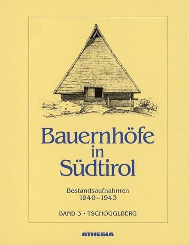 Bauernhöfe in Südtirol Bestandsaufnahmen 1940 - 1943. Tschögglberg