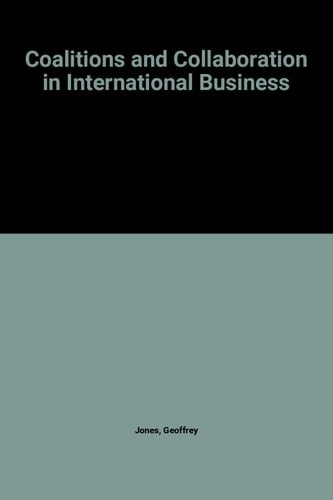 Coalitions and Collaboration in International Business (International Library of Critical Writings in Business History series)