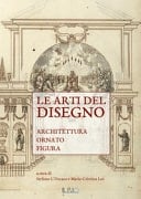 Le arti del disegno architettura, ornato, figura