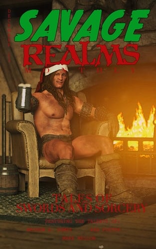 Savage Realms Monthly: December 2023: A collection of dark fantasy sword and sorcery short adventure stories (Savage Realms Monthly Dark Fantasy Sword and Sorcery Adventure Magazine)