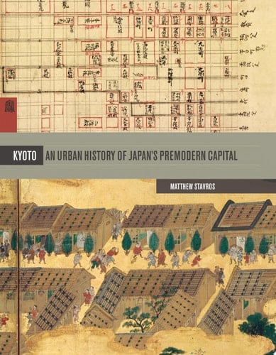 Kyoto An Urban History of Japan's Premodern Capital