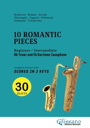 Bb Tenor and Eb Baritone Saxophone easy duets book - 10 Romantic Pieces (scored in 3 keys): beginner/intermediate