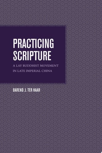 Practicing Scripture A Lay Buddhist Movement in Late Imperial China