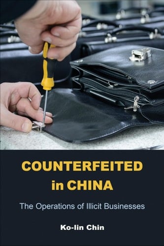 Counterfeited in China The Operations of Illicit Businesses