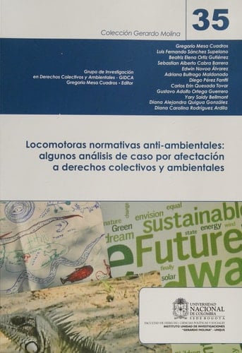 Locomotoras normativas anti-ambientales algunos análisis de caso por afectación a derechos colectivos y ambientales