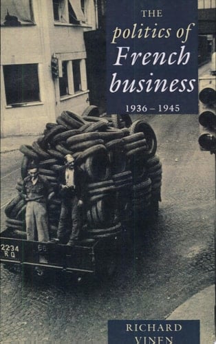 The Politics of French Business 1936-1945