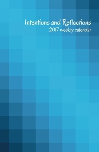 2017 Intentions and Reflections 2017 Weekly Planner with Blue Cover