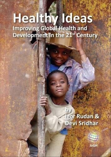 Healthy Ideas Improving Global Health and Development in the 21st Century