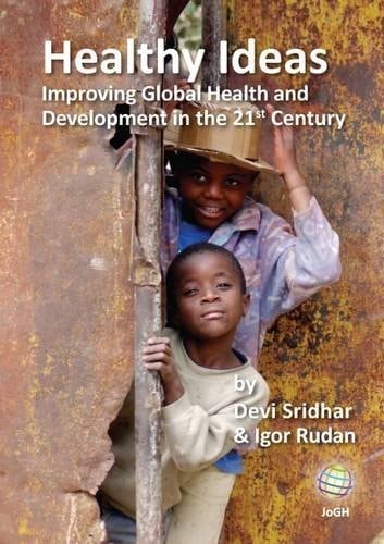 Healthy Ideas Improving Global Health and Development in the 21st Century