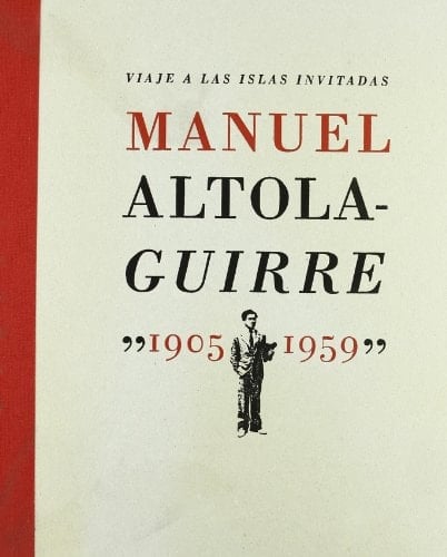 Viaje a las islas invitadas Manuel Altolaguirre, 1905-1959