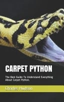 Carpet Python The Best Guide To Understand Everything About Carpet Python.