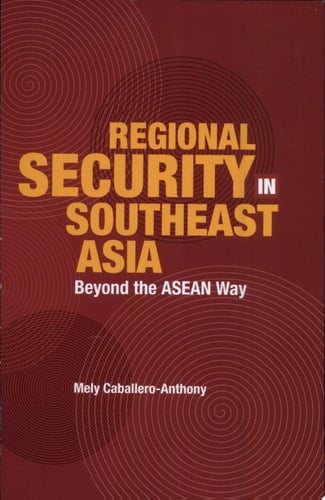 Regional Security in Southeast Asia Beyond the ASEAN Way
