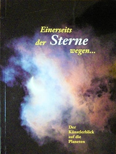 Einerseits der Sterne wegen: Der Künstlerblick auf die Planeten (German Edition)