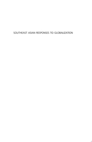 Southeast Asian Responses to Globalization Restructuring Governance and Deepening Democracy