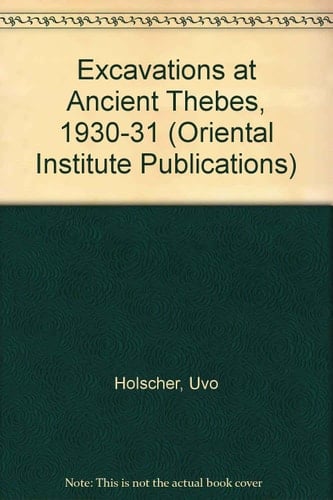 Excavations at Ancient Thebes, 1930-31 (Oriental Institute Publications)