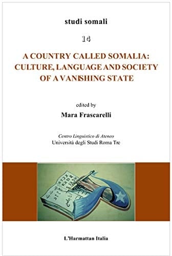 A Country Called Somalia Culture, Language and Society of a Vanishing State