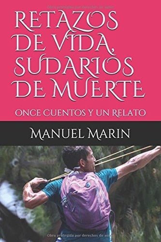 Retazos de Vida, Sudarios de Muerte Once Cuentos y un Relato