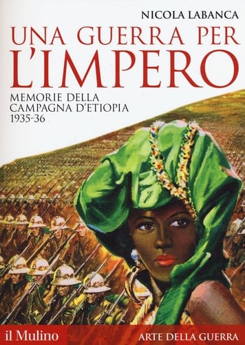 Una guerra per l'impero - memorie della campagna d'Etiopia 1935 - 36