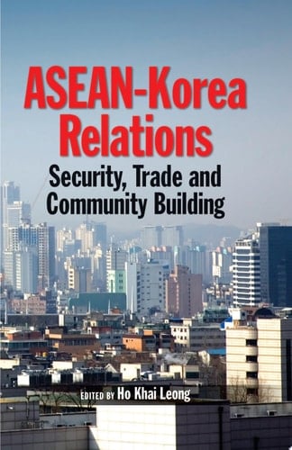 ASEAN-Korea Relations Security, Trade, and Community Building