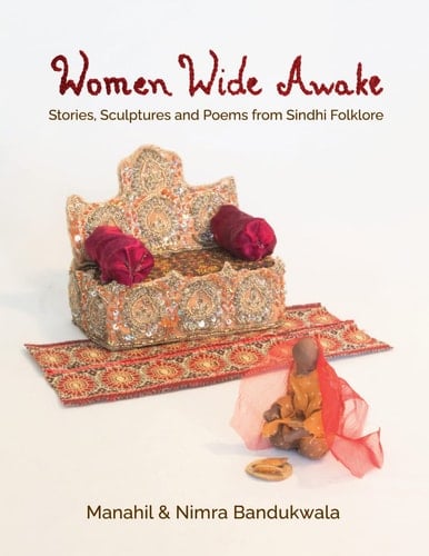 Women Wide Awake Stories, Sculptures, and Poems from Sindhi Folklore