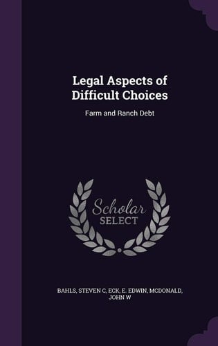 Legal Aspects of Difficult Choices Farm and Ranch Debt