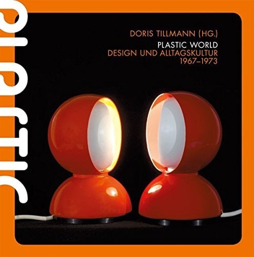 Plastic world Design und Alltagskultur, 1967-1973