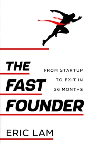 The Fast Founder From Startup to Exit in 36 Months