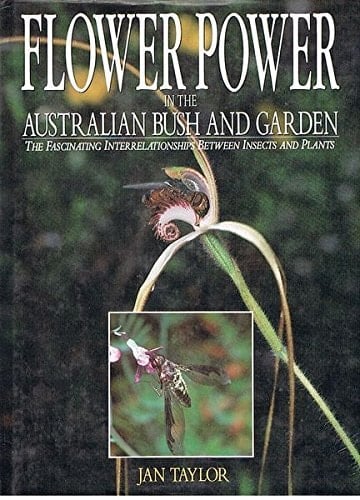 Flower Power in the Australian Bush and Garden: The Fascinating Interrelationships Between Insects and Plants