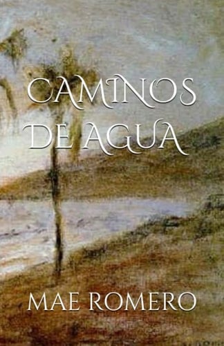 CAMINOS DE AGUA: CAMINOS DE AGUA (Spanish Edition)