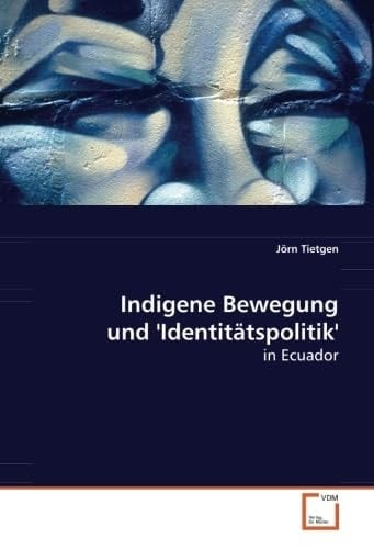 Indigene Bewegung und ''Identitätspolitik'': in Ecuador (German Edition)
