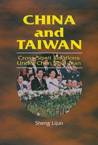 China and Taiwan Cross-Strait Relations Under Chen Shui-bian