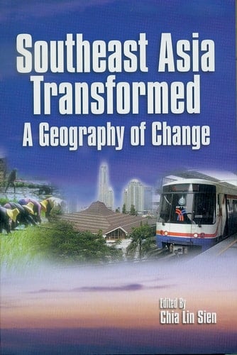 Southeast Asia Transformed A Geography of Change